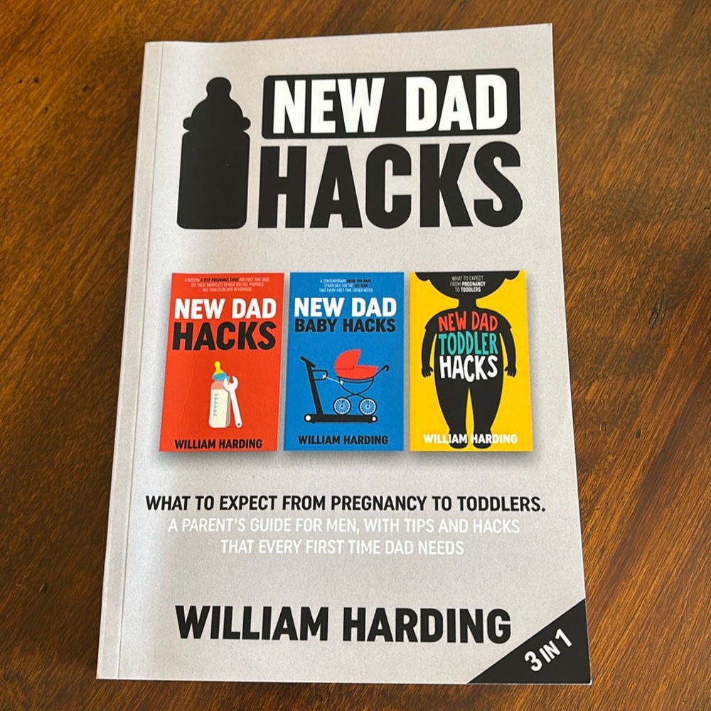 New Dad Hacks 3 in 1 Book by William Harding
New